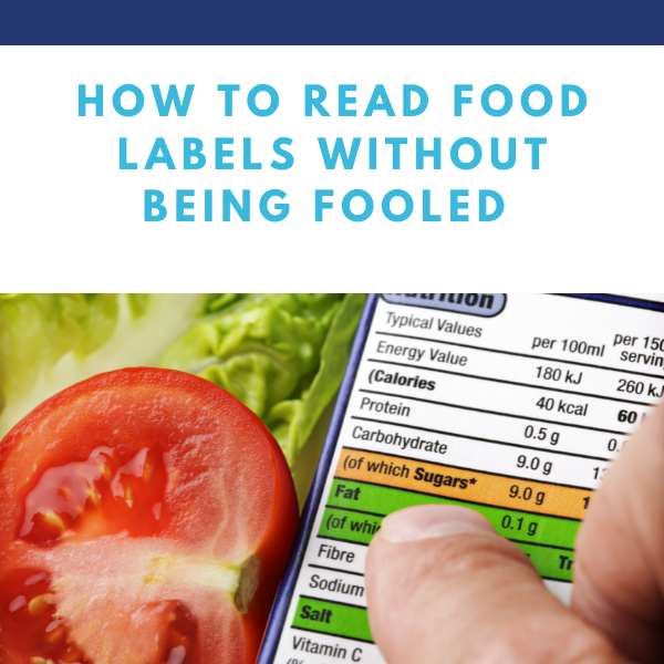 MEN’S HEALTH UPDATE: HOW TO READ FOOD LABELS WITHOUT BEING FOOLED